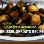 Saltgrass Steakhouse Brussel Sprouts Recipe