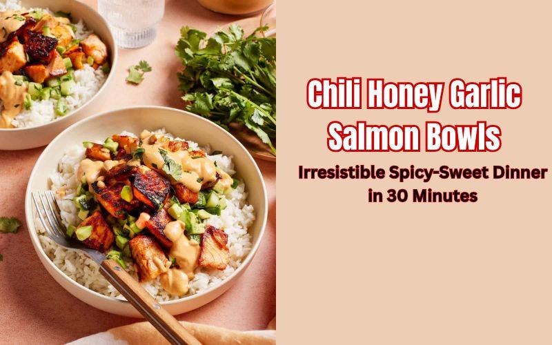 chili honey garlic salmon bowls recipe