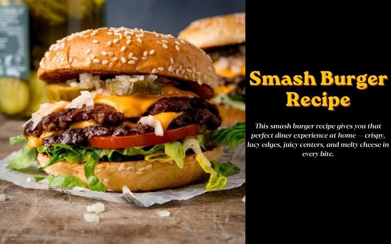 Smash Burger Recipe